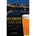 Richmond Beer: A History of Brewing in the River City