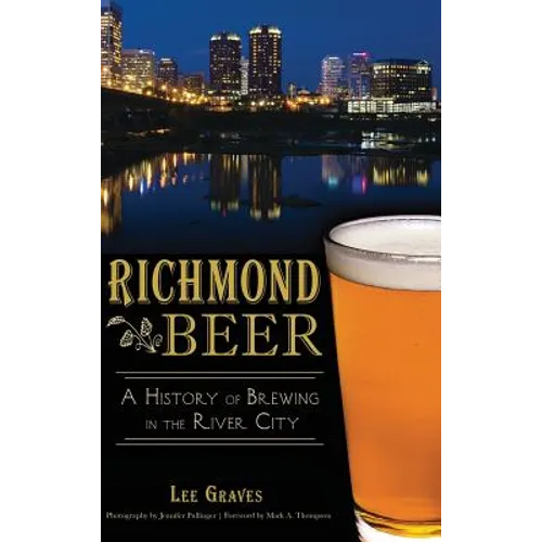 Richmond Beer: A History of Brewing in the River City