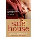 Safe House: How Emotional Safety Is the Key to Raising Kids Who Live, Love, and Lead Well