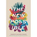 The New Possible: Visions of Our World beyond Crisis