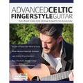 Advanced Celtic Fingerstyle Guitar: Twelve Popular Scottish & Irish Folk Songs Arranged For Solo Acoustic Guitar