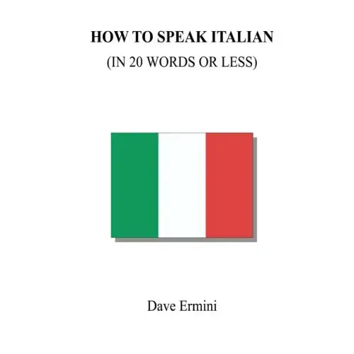 How to Speak Italian in 20 Words or Less