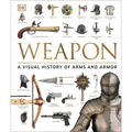 Weapon: A Visual History of Arms and Armor