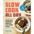 Slow Cook All Day: The Ultimate Cookbook of Hands-Off Slow Cooker Recipes