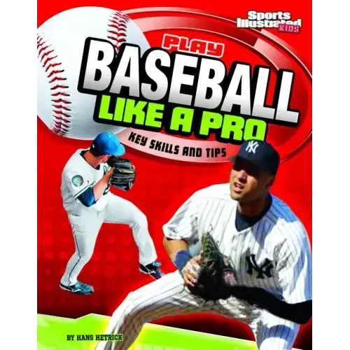 Play Baseball Like a Pro: Key Skills and Tips