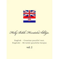 Bible. Biblija: English - Croatian Parallel Text. Engleski - Hrvatski Paralelni Korpus