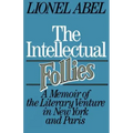 The Intellectual Follies: A Memoir of the Literary Venture in New York and Paris