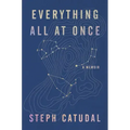 Everything All at Once: A Memoir