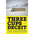 Three Cups of Deceit: How Greg Mortenson, Humanitarian Hero, Lost His Way