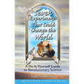 Seven Experiments That Could Change the World: A Do-It-Yourself Guide to Revolutionary Science