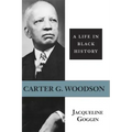 Carter G. Woodson: A Life in Black History