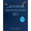 Dive into Spanish 2: Spanish Conversation and Grammar Level 2