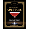 The Artisanal Kitchen: Holiday Cocktails: The Best Nogs, Punches, Sparklers, and Mixed Drinks for Every Festive Occasion