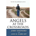 Angels at the Crossroads: One Man's Story of Redemption and Love