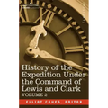 History of the Expedition Under the Command of Lewis and Clark, Vol.2