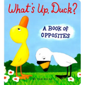 What's Up, Duck?: A Book of Opposites