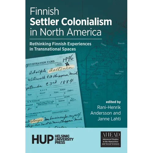 Finnish Settler Colonialism in North America: Rethinking Finnish Experiences in Transnational Spaces