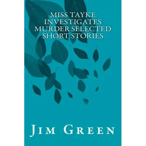 Miss Tayke Investigates Murder Selected Short Stories