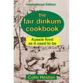 The Fair Dinkum Cookbook: Aussie food as it used to be