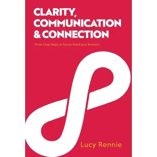 Clarity, Communication & Connection