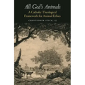 All God's Animals: A Catholic Theological Framework for Animal Ethics