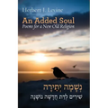 An Added Soul: Poems for a New Old Religion (bilingual English/Hebrew edition)