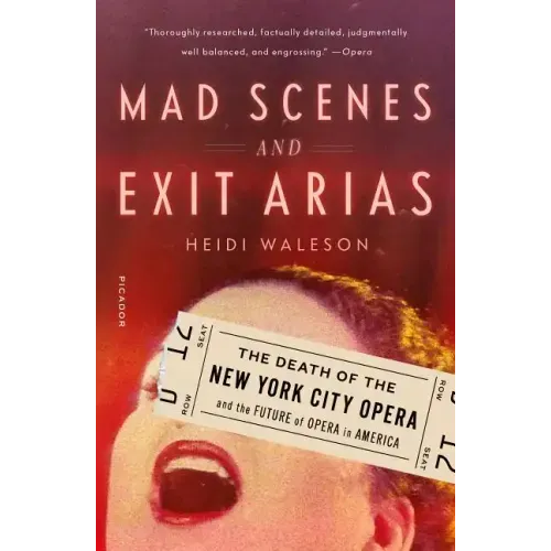 Mad Scenes and Exit Arias: The Death of the New York City Opera and the Future of Opera in America