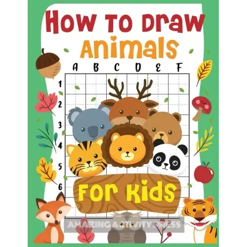 How to Draw Animals for Kids: The Fun and Simple Step by Step Drawing Book for Kids to Learn to Draw All Kinds of Animals (How to Draw for Boys and