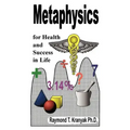 Metaphysical Secrets for Health and Success in Life