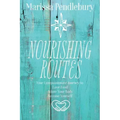 Nourishing Routes: Your Compassionate Journey to Love Food, Adore Your Body, Become Yourself