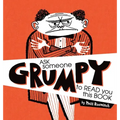 Ask Someone Grumpy to Read You This Book