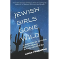Jewish Girls Gone Wild: A Memoir of Skokie, Scottsdale & the Seventies