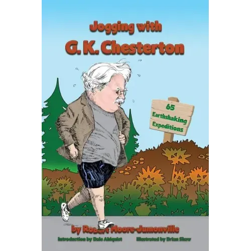 Jogging with G.K. Chesterton: 65 Earthshaking Expeditions
