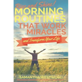 Rise and Shine!: Morning Routines That Work Miracles and Transform Your Life