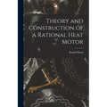 Theory and Construction of a Rational Heat Motor