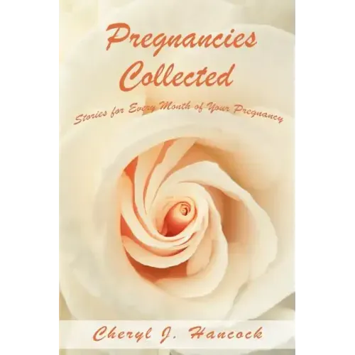 Pregnancies Collected: Stories for Every Month of Your Pregnancy