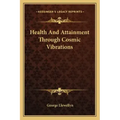 Health and Attainment Through Cosmic Vibrations
