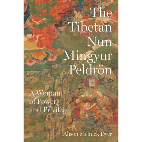 The Tibetan Nun Mingyur Peldrön: A Woman of Power and Privilege