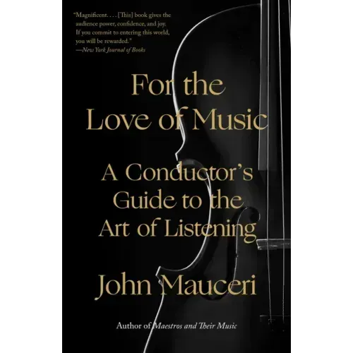 For the Love of Music: A Conductor's Guide to the Art of Listening