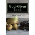 God-Given Food: A Bible Study and Beyond...