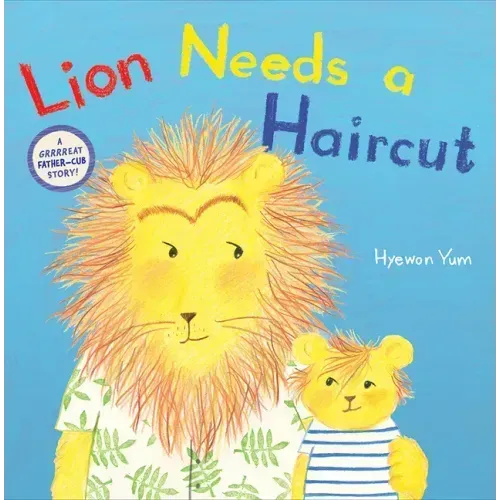 Lion Needs a Haircut: A Picture Book