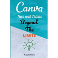 Canva Tips and Tricks Beyond The Limits