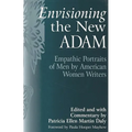 Envisioning the New Adam: Empathic Portraits of Men by American Women Writers