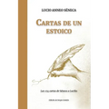 Cartas de un ESTOICO: Las 124 cartas de Séneca a Lucilio