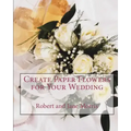 Create Paper Flowers for Your Wedding
