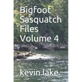 Bigfoot Sasquatch Files Volume 4