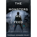 The Monsters We Feed