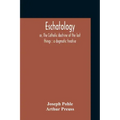 Eschatology: Or, The Catholic Doctrine Of The Last Things: A Dogmatic Treatise