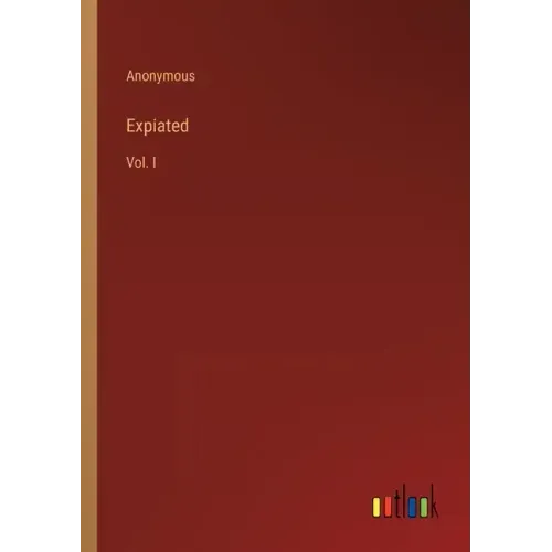 Expiated: Vol. I