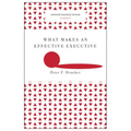 What Makes an Effective Executive (Harvard Business Review Classics)